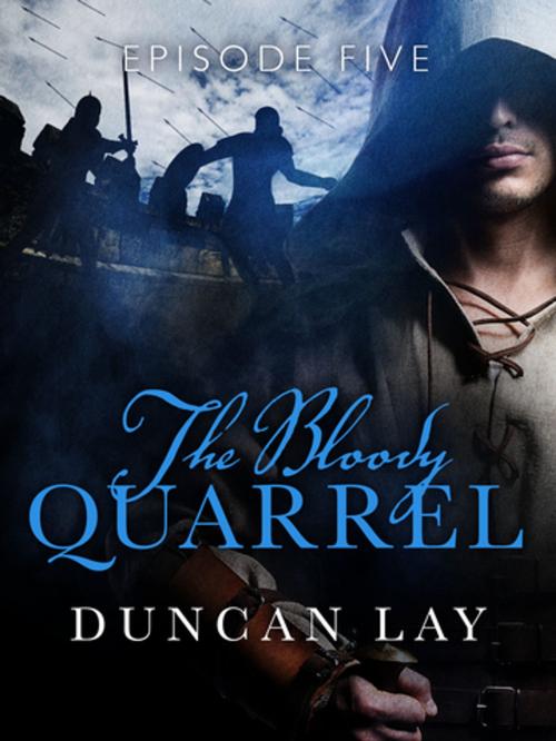 Cover of the book The Bloody Quarrel: Episode 5 by Duncan Lay, Pan Macmillan Australia