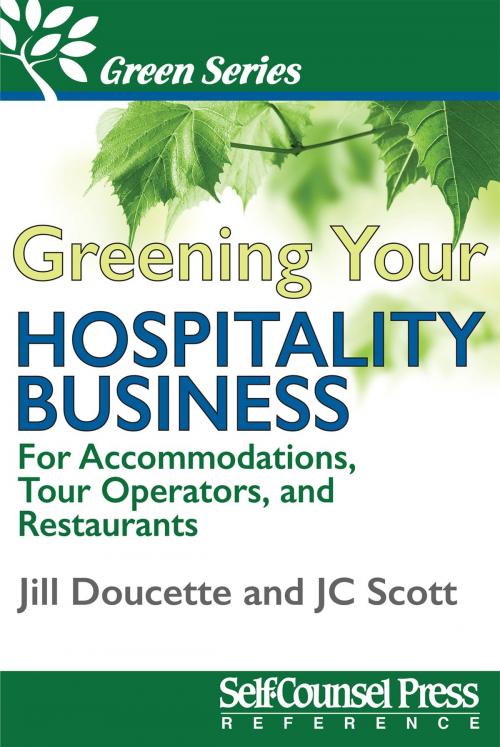 Cover of the book Greening Your Hospitality Business by Jill Doucette, J.C. Scott, Self-Counsel Press