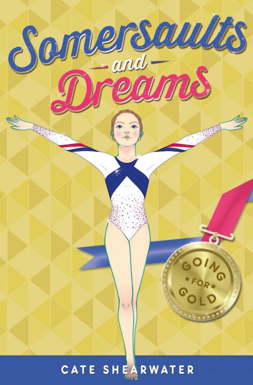 Cover of the book Somersaults and Dreams: Going for Gold by Cate Shearwater, Egmont UK Ltd
