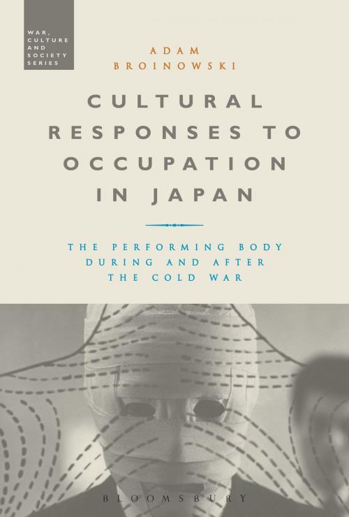 Cover of the book Cultural Responses to Occupation in Japan by Dr Adam Broinowski, Bloomsbury Publishing