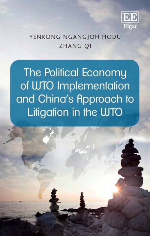 Cover of the book The Political Economy of WTO Implementation and China’s Approach to Litigation in the WTO by Yenkong Ngangjoh Hodu, Edward Elgar Publishing