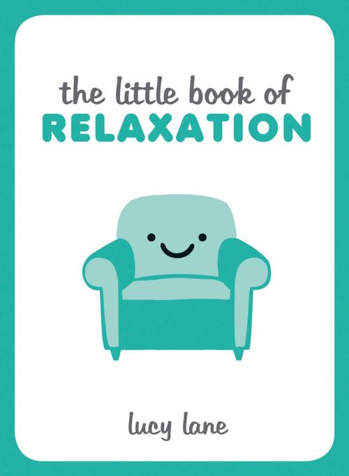 Cover of the book The Little Book of Relaxation by Lucy Lane, Summersdale Publishers Ltd