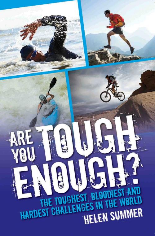 Cover of the book Are You Tough Enough? The Toughest, Bloodiest and Hardest Challenges in the World by Helen Summer, John Blake Publishing
