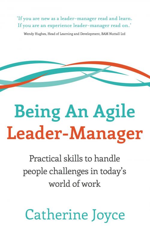 Cover of the book Being An Agile Leader-Manager: Practical skills to handle people challenges in today’s world of work by Catherine Joyce, Panoma Press