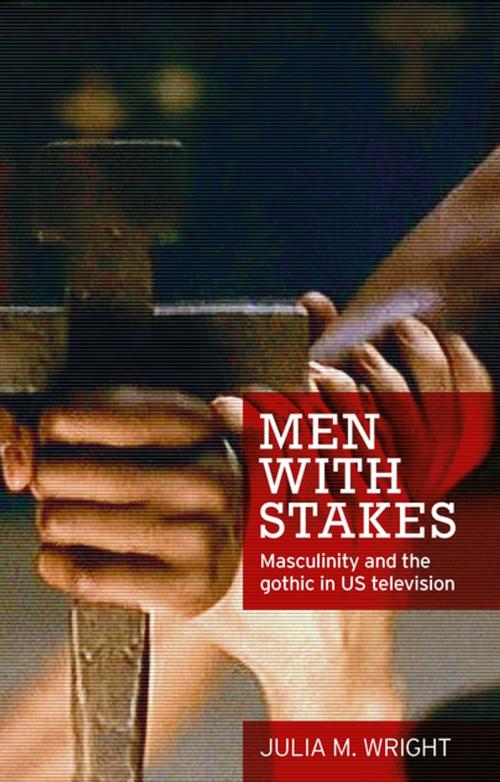 Cover of the book Men with stakes by Julia Wright, Manchester University Press