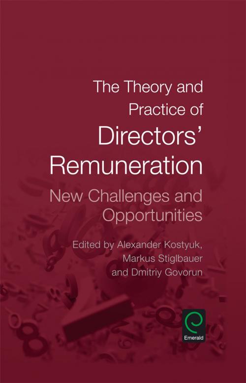 Cover of the book The Theory and Practice of Directors' Remuneration by Alexander Kostyuk, Markus Stiglbauer, Dmitriy Govorun, Emerald Group Publishing Limited