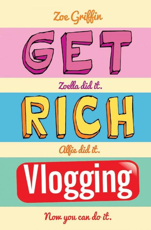 Cover of the book Get Rich Vlogging by Zoe Griffin, John Blake