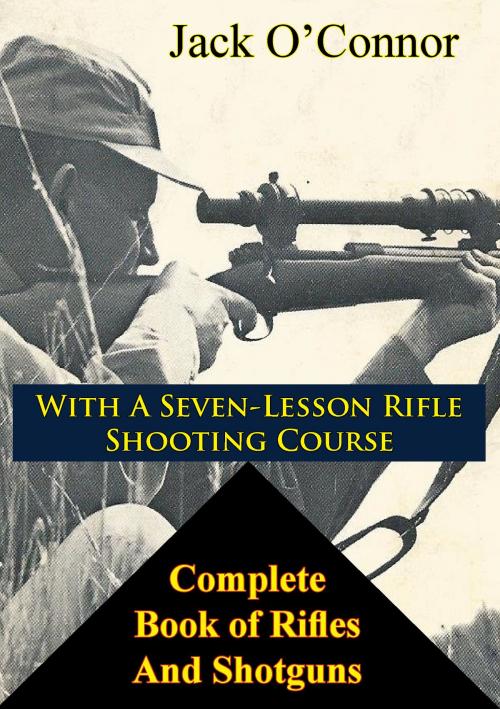 Cover of the book Complete Book of Rifles And Shotguns by Jack O'Connor, Tannenberg Publishing