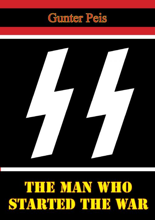 Cover of the book The Man Who Started the War by Günter Peis, Lucknow Books