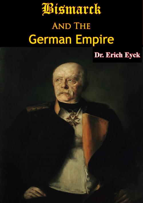 Cover of the book Bismarck And The German Empire by Dr. Erich Eyck, Normanby Press