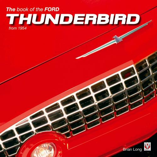 Cover of the book The Book of the Ford Thunderbird from 1954 by Brian Long, Veloce Publishing Ltd