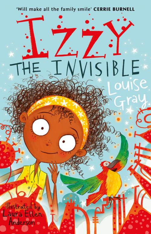 Cover of the book Izzy the Invisible by Louise Gray, Bonnier Publishing Fiction