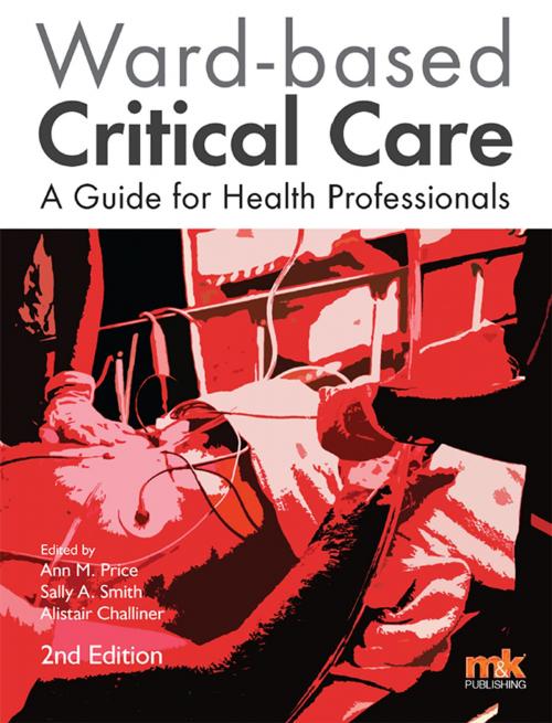 Cover of the book Ward-based Critical Care: a guide for health professionals by Ann M Price, Dr Sally A Smith, M&K Update Ltd
