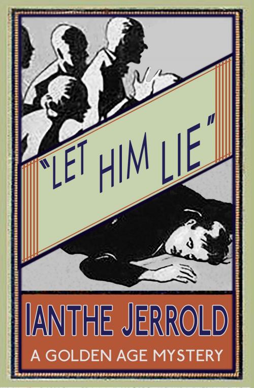 Cover of the book Let Him Lie by Ianthe Jerrold, Dean Street Press