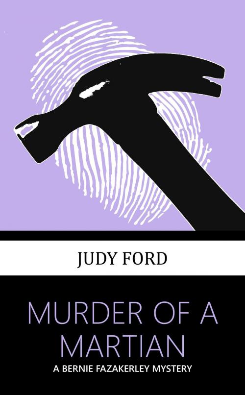 Cover of the book Murder of a Martian by Judy Ford, Bernie Fazakerley Publications