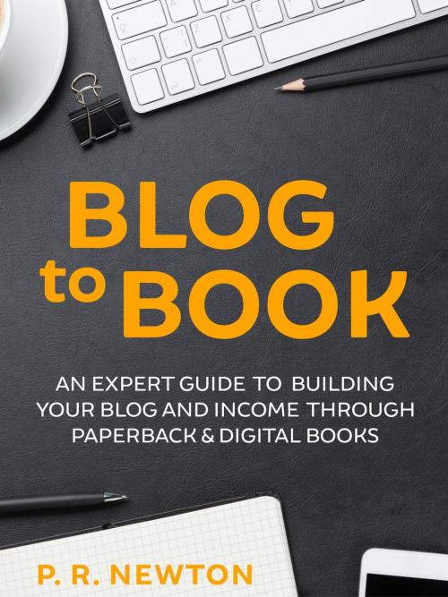 Cover of the book Blog To Book by P.R. Newton, PRN Publishing