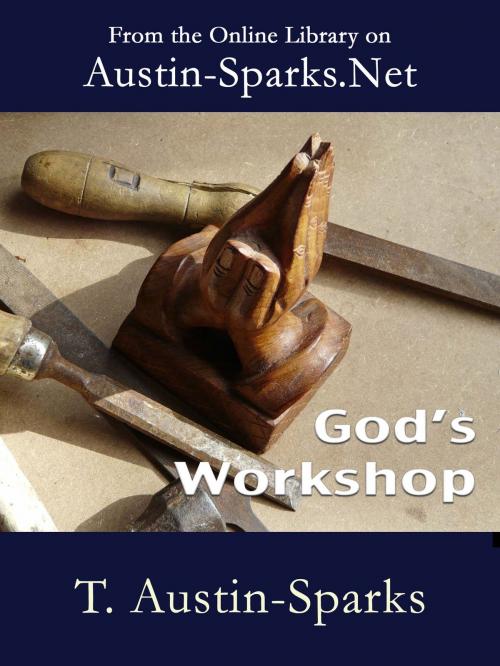 Cover of the book God's Workshop by T. Austin-Sparks, Austin-Sparks.Net