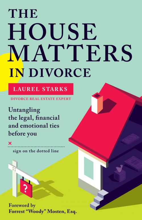Cover of the book The House Matters in Divorce by Laurel Starks, High Conflict Institute Press