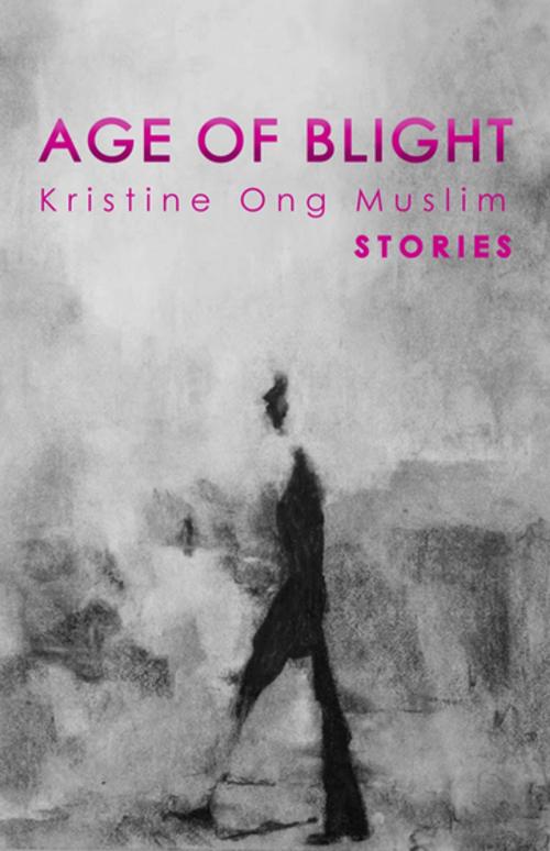 Cover of the book Age of Blight by Kristine Ong Muslim, The Unnamed Press
