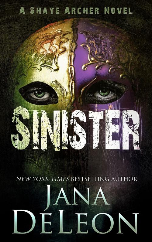 Cover of the book Sinister by Jana DeLeon, Jana DeLeon