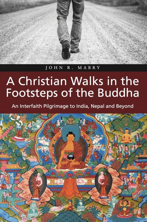 Cover of the book A Christian Walks in the Footsteps of the Buddha by John R. Mabry, John R. Mabry