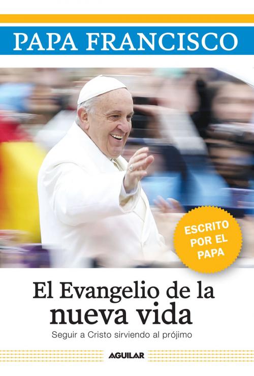 Cover of the book El Evangelio de la nueva vida by Papa Francisco, Penguin Random House Grupo Editorial USA