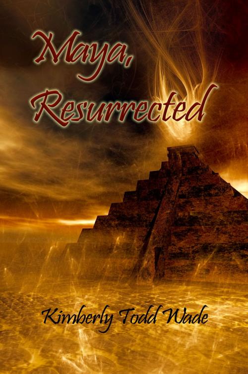 Cover of the book Maya, Resurrected by Kimberly Todd Wade, WolfSinger Publications
