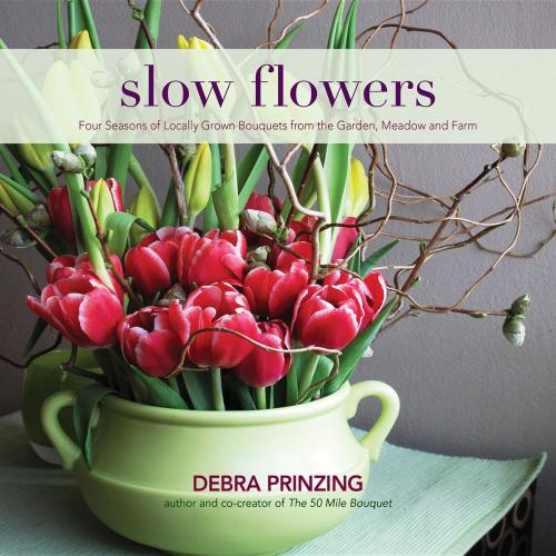 Cover of the book Slow Flowers by Debra Prinzing, St. Lynn's Press
