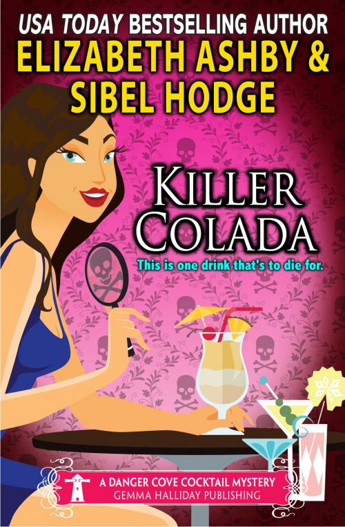 Cover of the book Killer Colada (a Danger Cove Cocktail Mystery) by Elizabeth Ashby, Sibel Hodge, Gemma Halliday Publishing