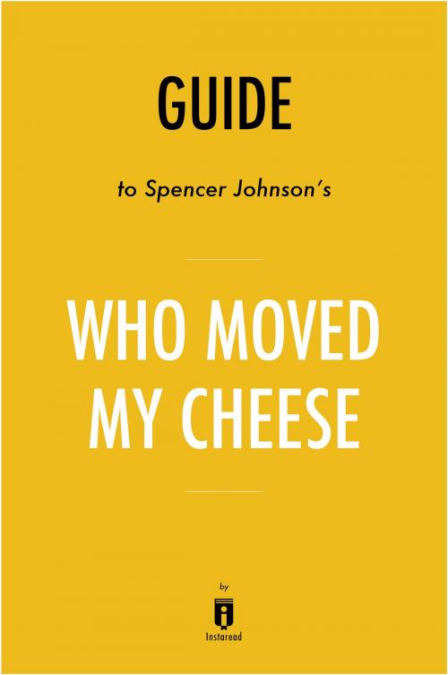 Cover of the book Guide to Spencer Johnson’s Who Moved My Cheese? by Instaread by Instaread, Instaread