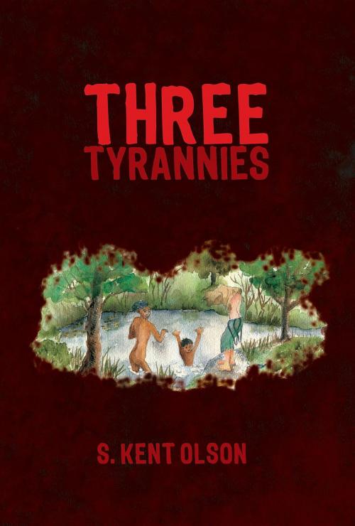Cover of the book Three Tyrannies by S. Kent Olson, Green Ivy