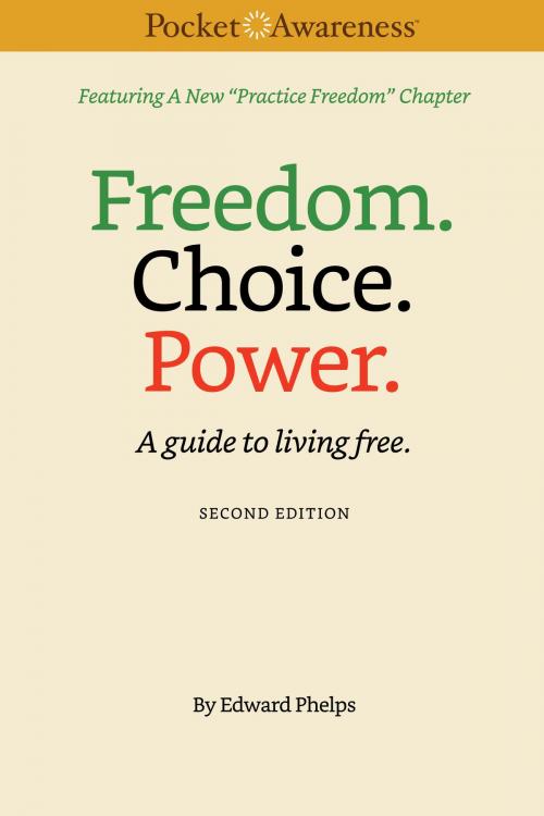 Cover of the book Freedom. Choice. Power. by Edward Phelps, Pocket Awareness