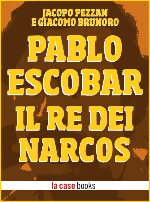 Cover of the book Pablo Escobar by Jacopo Pezzan, Giacomo Brunoro, LA CASE