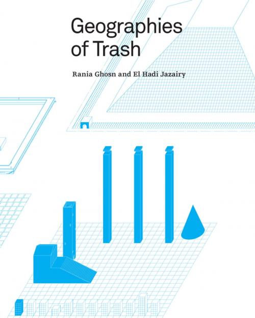 Cover of the book Geographies of Trash by Rania Ghosn, El Hadi Jazairy, Actar D