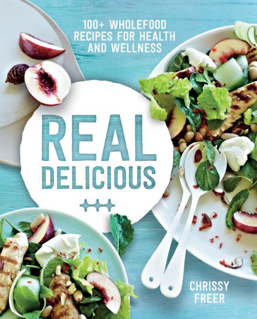Cover of the book Real Delicious by Chrissy Freer, Allen & Unwin