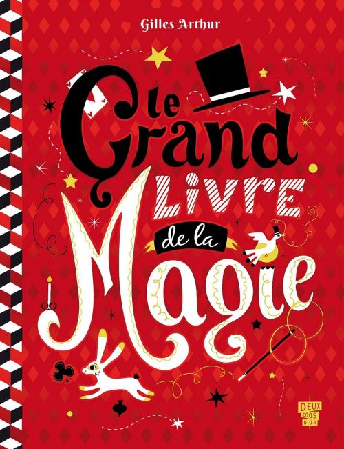 Cover of the book Le Grand Livre de la Magie by Gilles Arthur, Deux Coqs d'Or