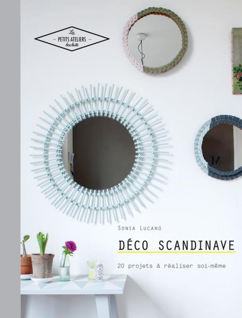 Cover of the book Déco scandinave by Sonia Lucano, Hachette Pratique