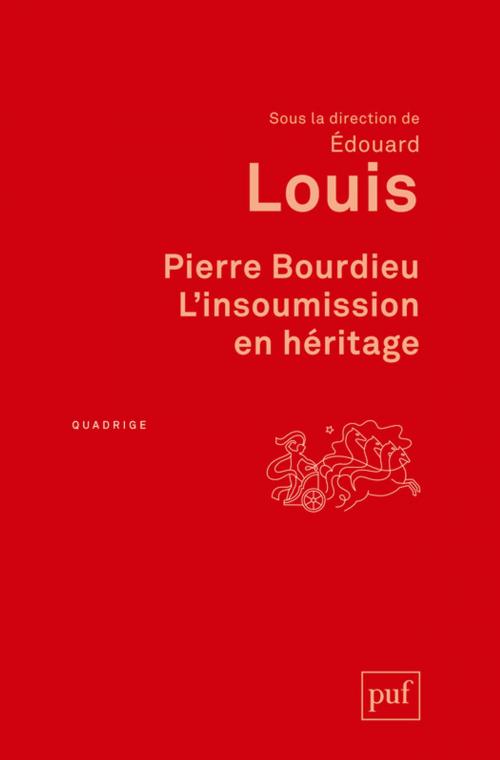 Cover of the book Pierre Bourdieu. L'insoumission en héritage by Édouard Louis, Presses Universitaires de France