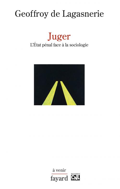 Cover of the book Juger by Geoffroy de Lagasnerie, Fayard