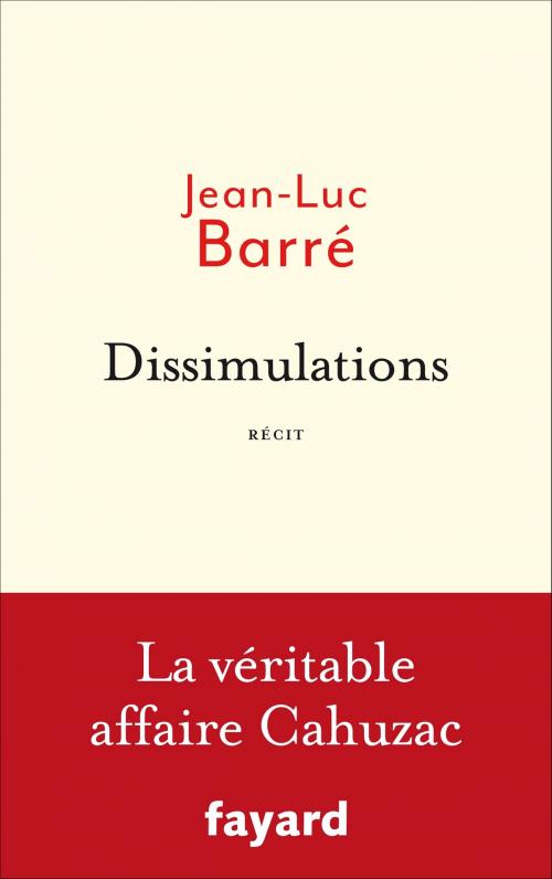 Cover of the book Dissimulations by Jean-Luc Barré, Fayard