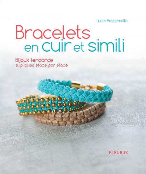Cover of the book Bracelets en cuir et simili by Lucie Fossemalle, Fleurus