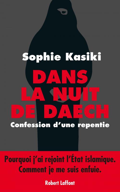 Cover of the book Dans la nuit de Daech by Sophie KASIKI, Pauline GUÉNA, Groupe Robert Laffont