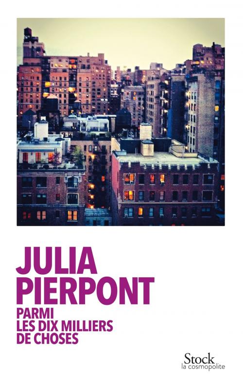 Cover of the book Parmi les dix milliers de choses by Julia Pierpont, Stock