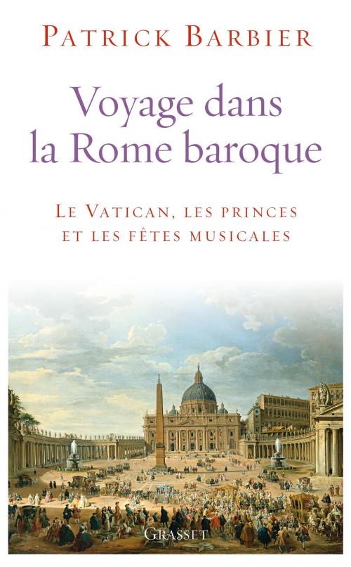 Cover of the book Voyage dans la Rome baroque by Patrick Barbier, Grasset