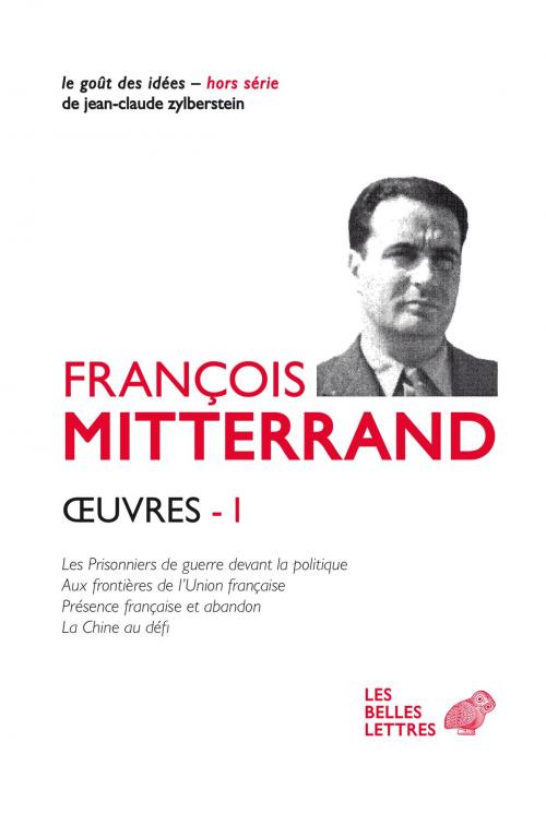 Cover of the book Œuvres I by François Mitterrand, Jean-Noël Jeanneney, Les Belles Lettres