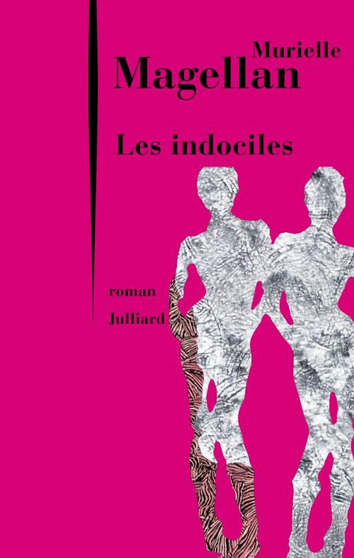Cover of the book Les Indociles by Murielle MAGELLAN, Groupe Robert Laffont