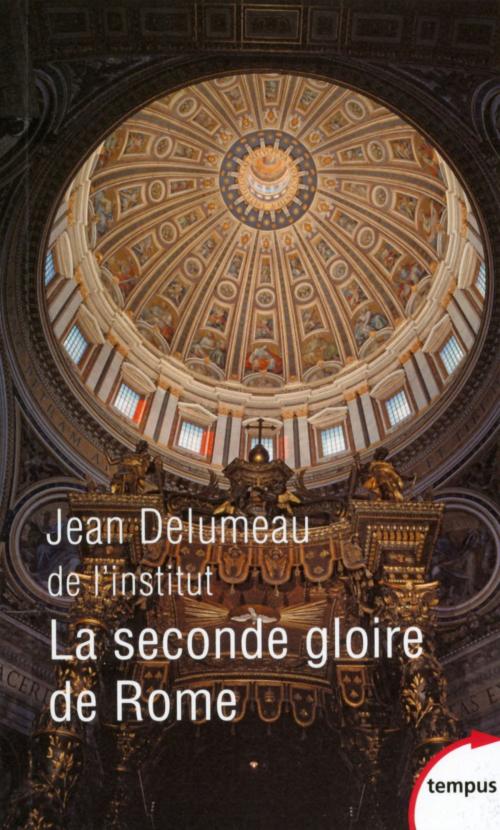 Cover of the book La seconde gloire de Rome by Jean DELUMEAU, Place des éditeurs
