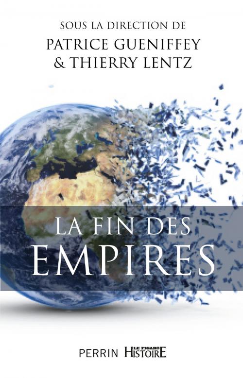 Cover of the book La fin des Empires by Thierry LENTZ, COLLECTIF, Place des éditeurs