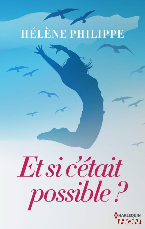 Cover of the book Et si c'était possible ? by Hélène Philippe, Harlequin