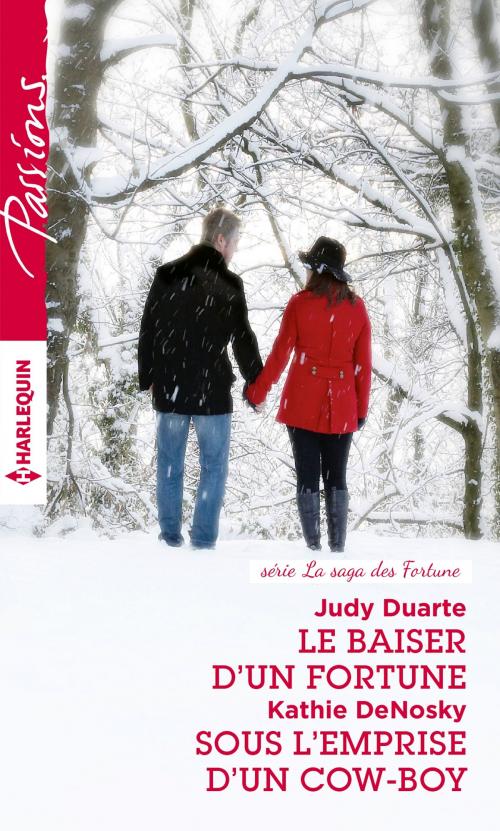 Cover of the book Le baiser d'un Fortune - Sous l'emprise d'un cow-boy by Judy Duarte, Kathie DeNosky, Harlequin